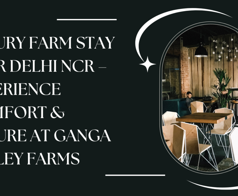 Luxury Farm Stay Near Delhi NCR – Experience Comfort & Nature at Ganga Valley Farms